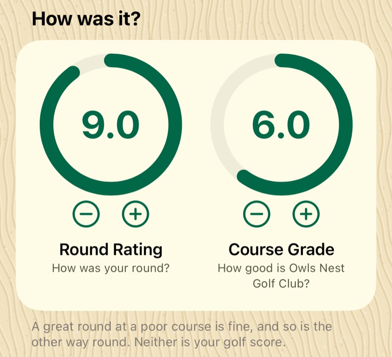 The Log a Round screen in the Good Track app. Two rings under the heading How was it. The left ring, Round Rating, is set to 9.0. The right ring, Course Grade, asking how good Owls Nest Golf Club is, is set to 6.0.